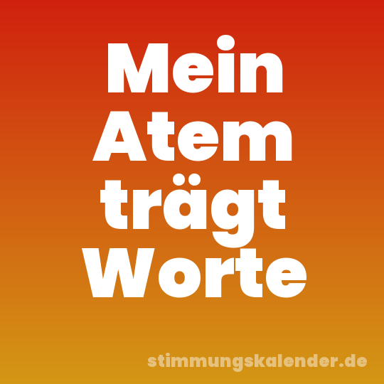 Mein Atem trägt Worte