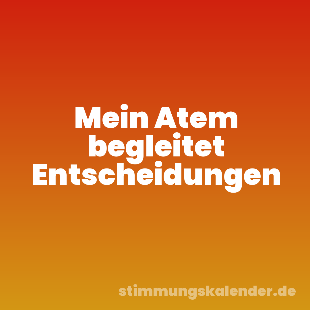 Mein Atem begleitet Entscheidungen