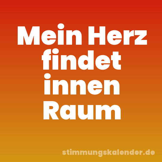 Mein Herz findet innen Raum