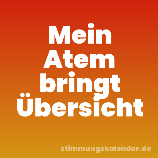 Mein Atem bringt Übersicht