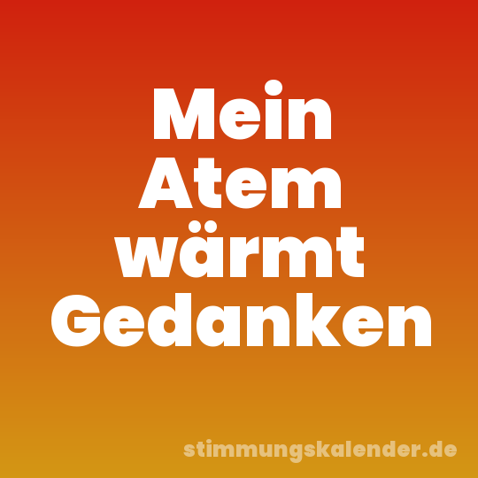 Mein Atem wärmt Gedanken