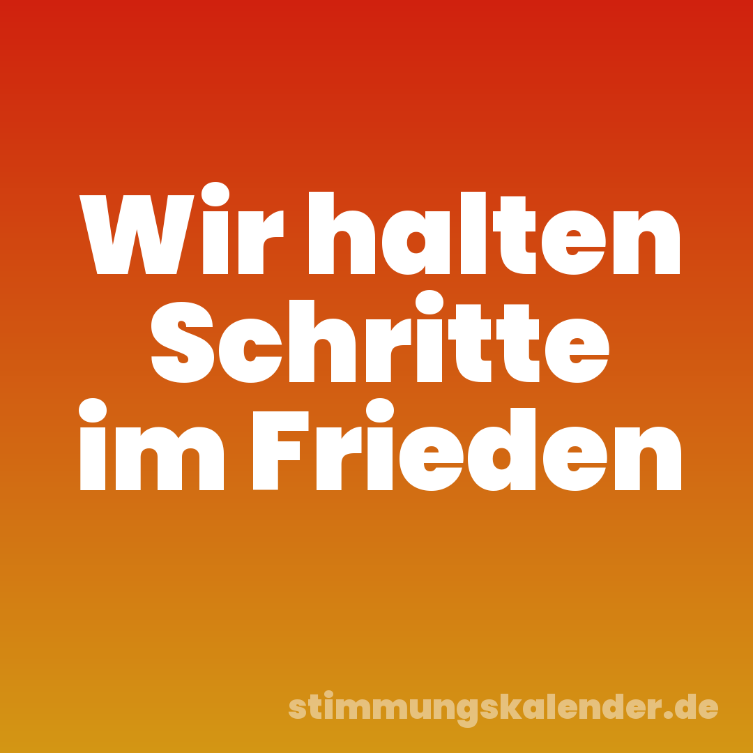Wir halten Schritte im Frieden