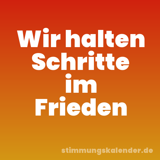 Wir halten Schritte im Frieden
