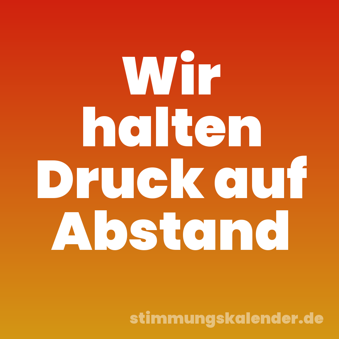 Wir halten Druck auf Abstand