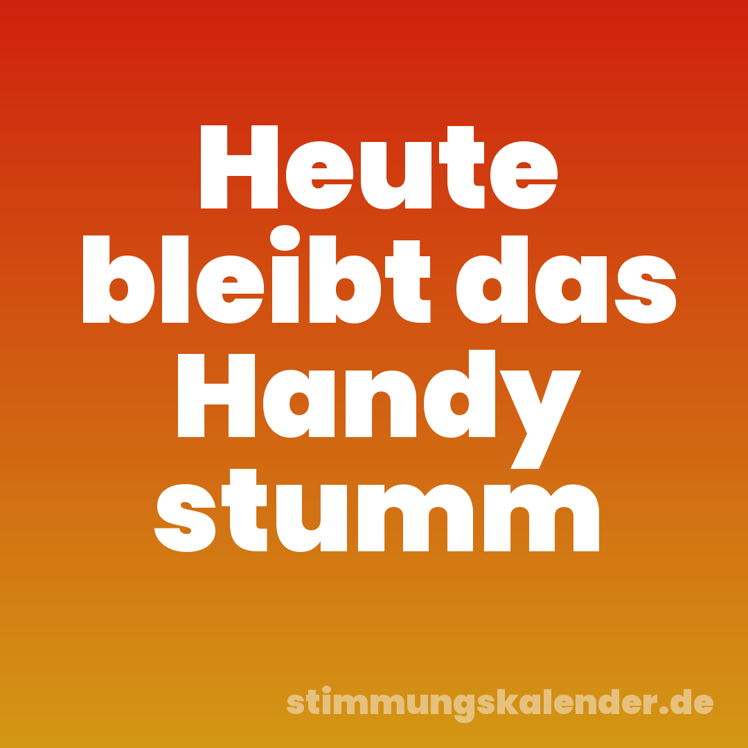 Heute bleibt das Handy stumm