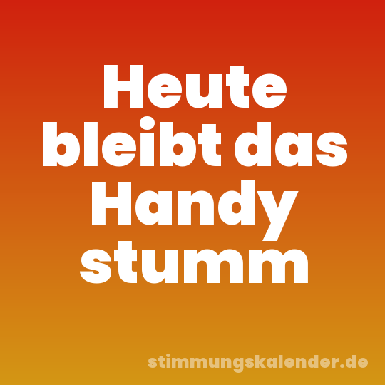 Heute bleibt das Handy stumm