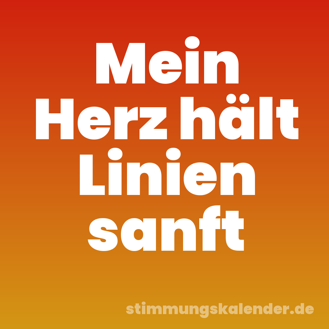 Mein Herz hält Linien sanft