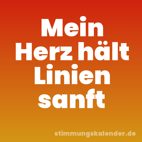 Mein Herz hält Linien sanft