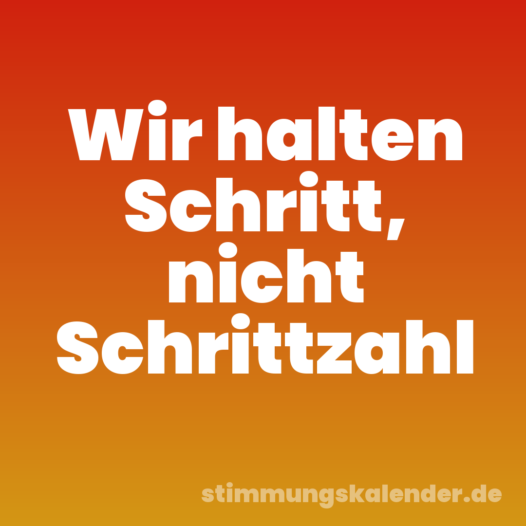 Wir halten Schritt, nicht Schrittzahl