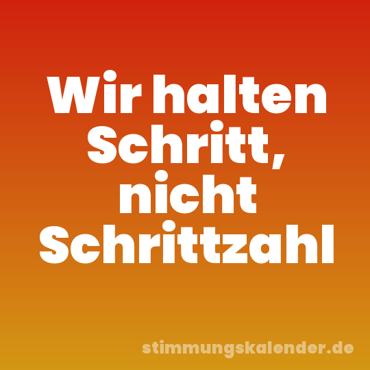Wir halten Schritt, nicht Schrittzahl