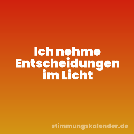 Ich nehme Entscheidungen im Licht