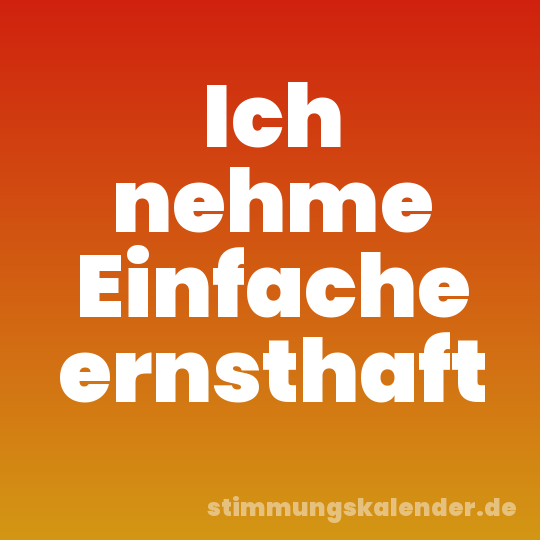 Ich nehme Einfache ernsthaft