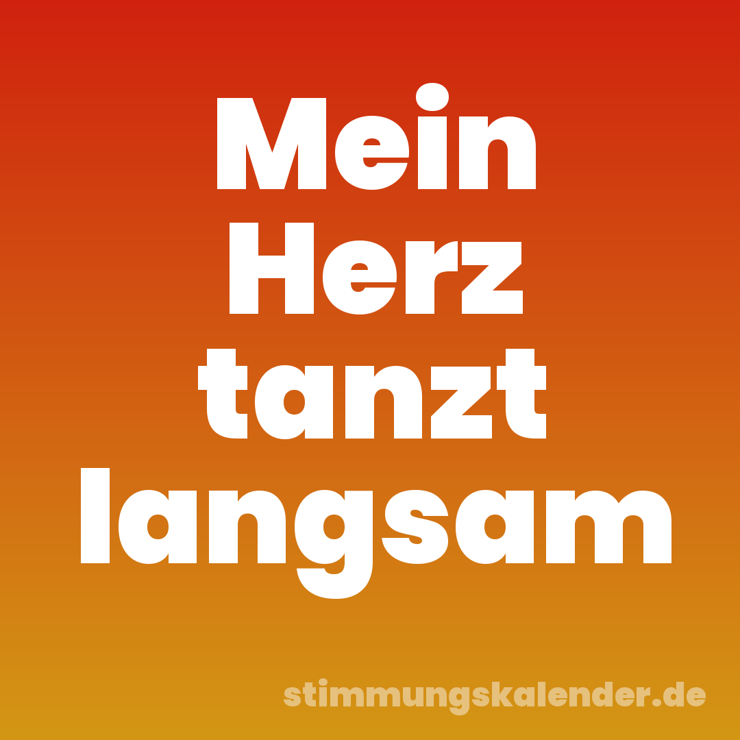 Mein Herz tanzt langsam