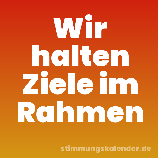 Wir halten Ziele im Rahmen