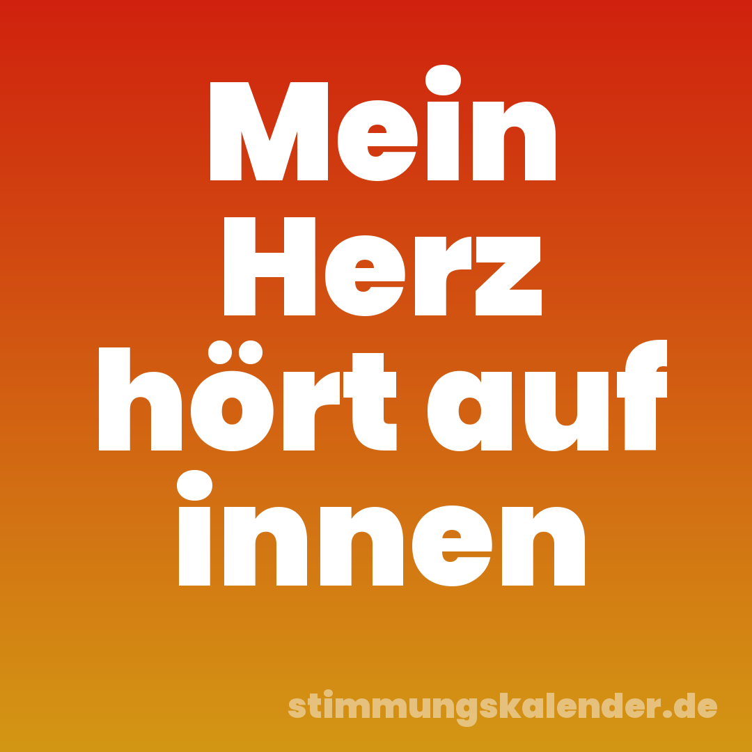 Mein Herz hört auf innen