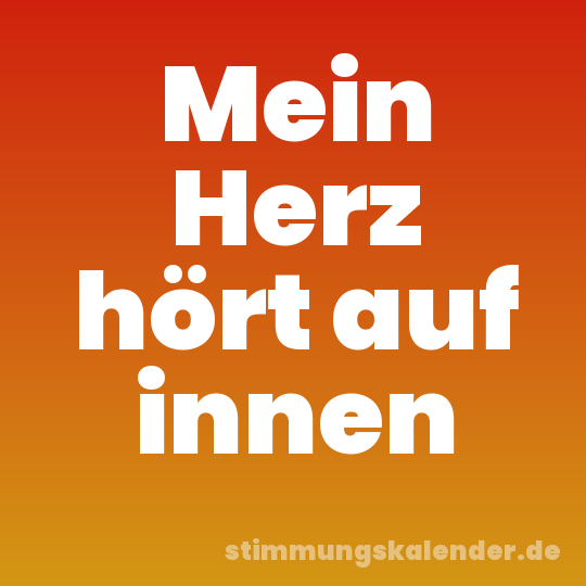 Mein Herz hört auf innen