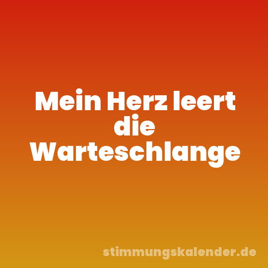 Mein Herz leert die Warteschlange