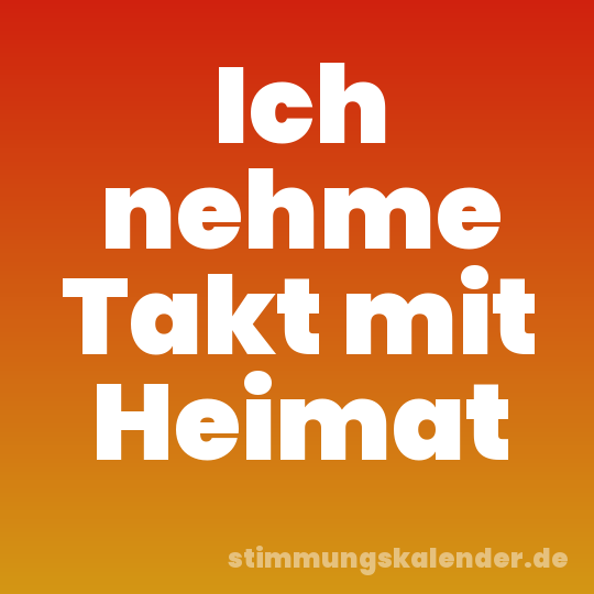 Ich nehme Takt mit Heimat
