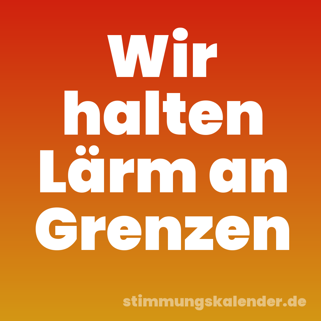 Wir halten Lärm an Grenzen