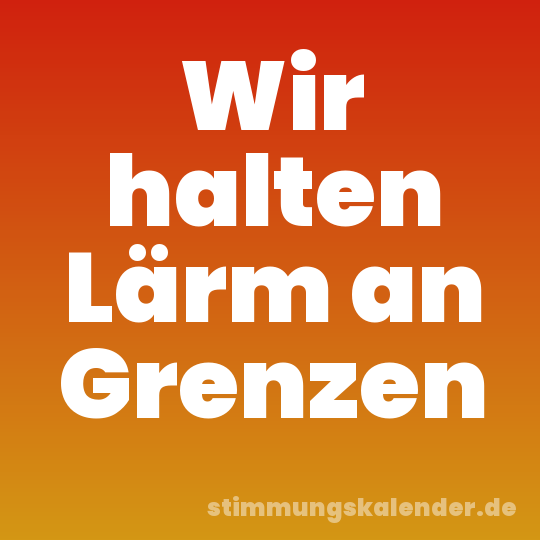 Wir halten Lärm an Grenzen