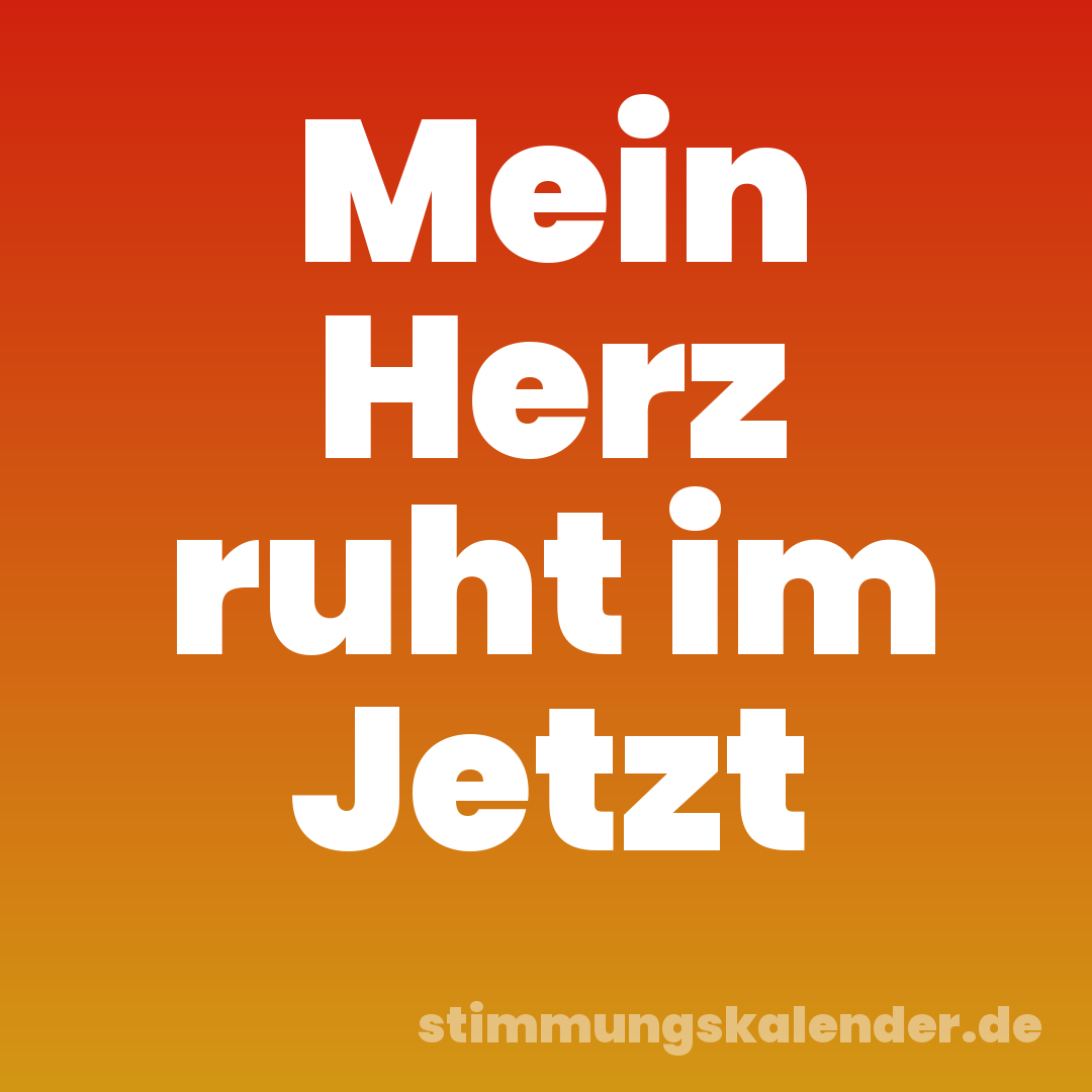 Mein Herz ruht im Jetzt