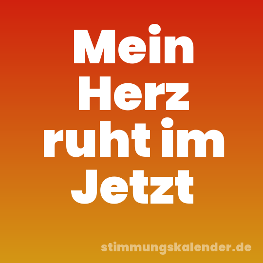 Mein Herz ruht im Jetzt