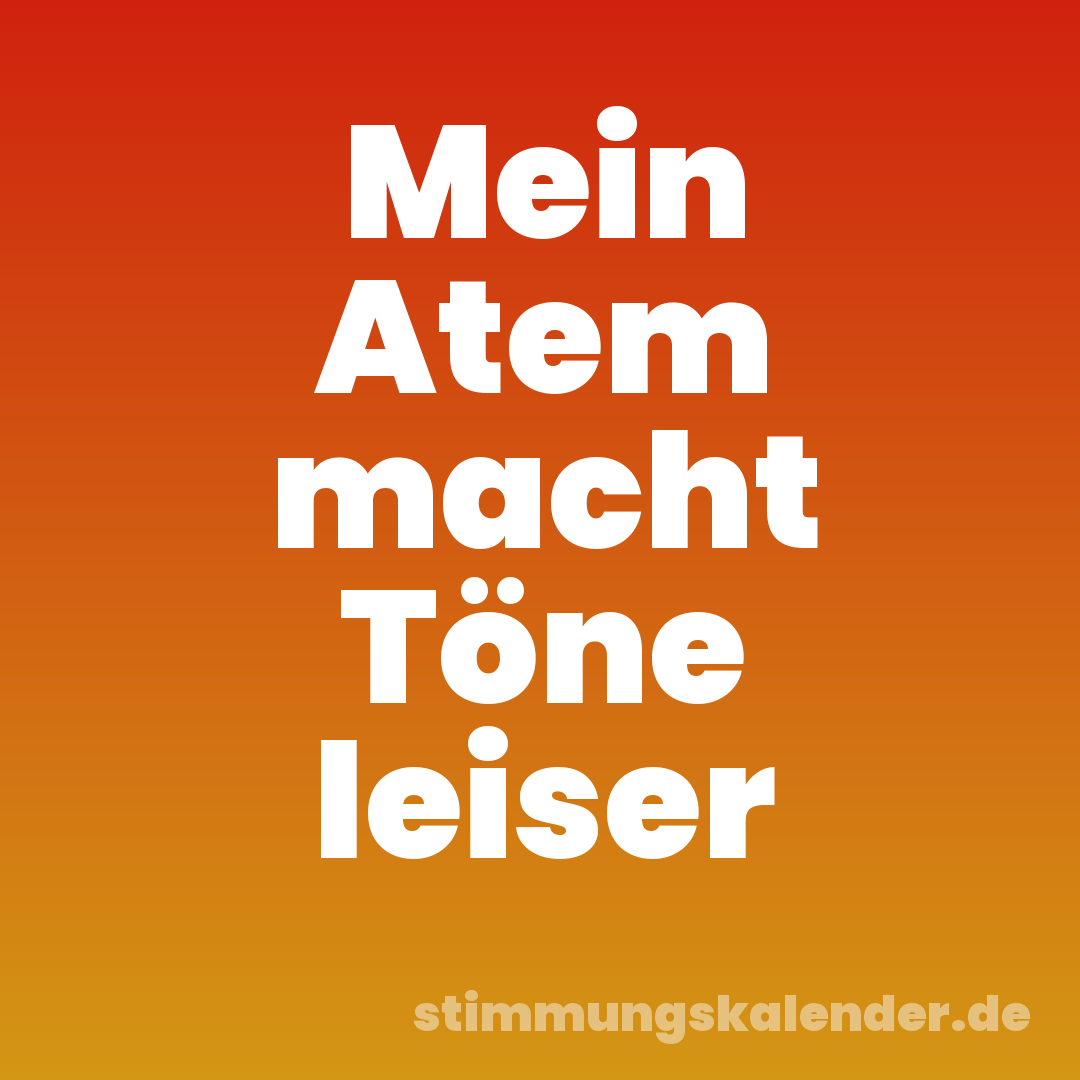 Mein Atem macht Töne leiser
