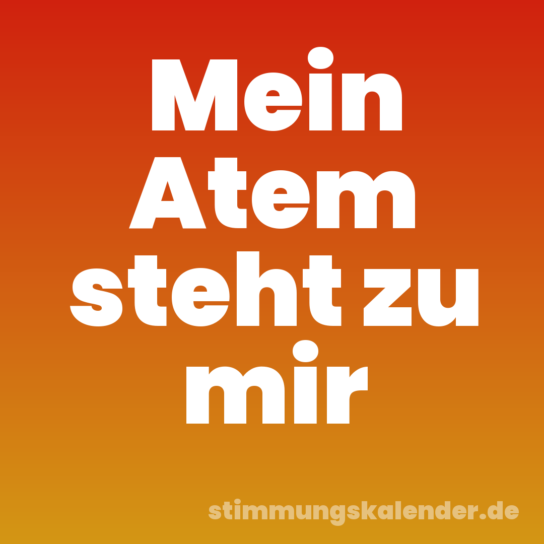Mein Atem steht zu mir