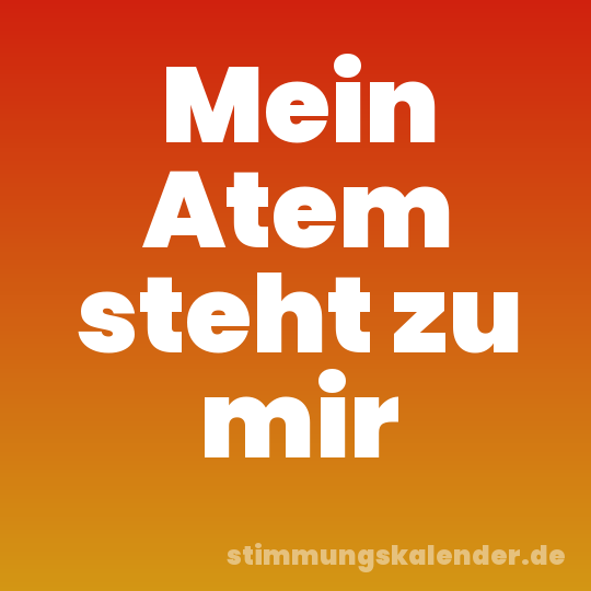 Mein Atem steht zu mir