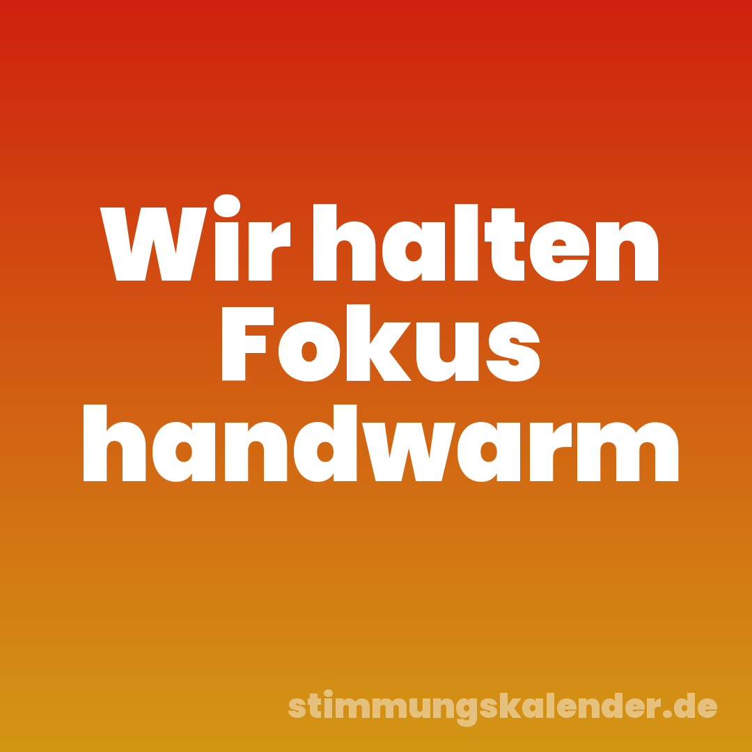 Wir halten Fokus handwarm