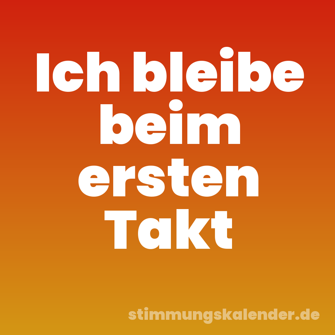 Ich bleibe beim ersten Takt