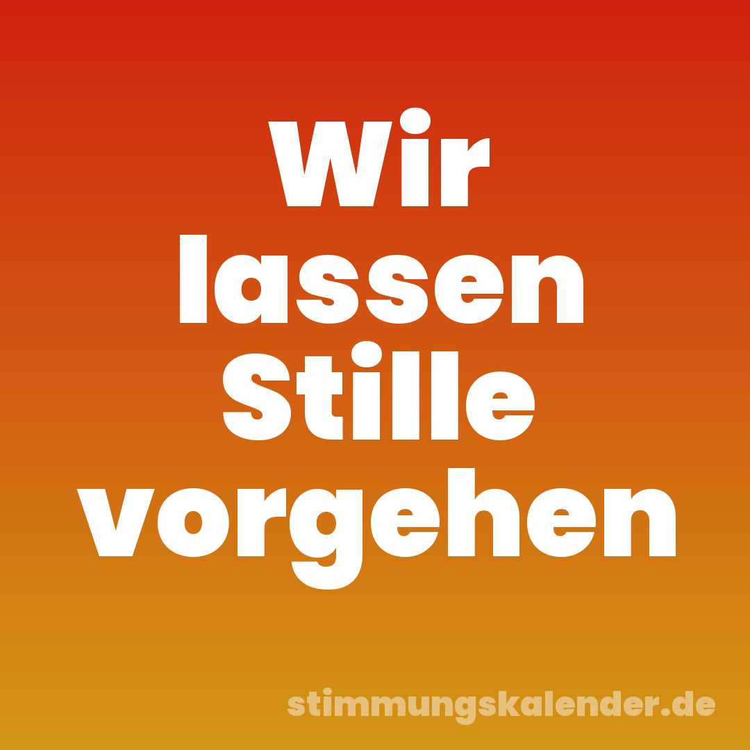 Wir lassen Stille vorgehen