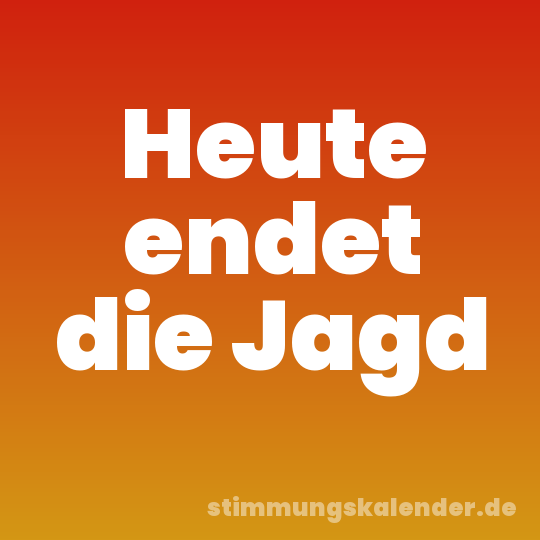 Heute endet die Jagd