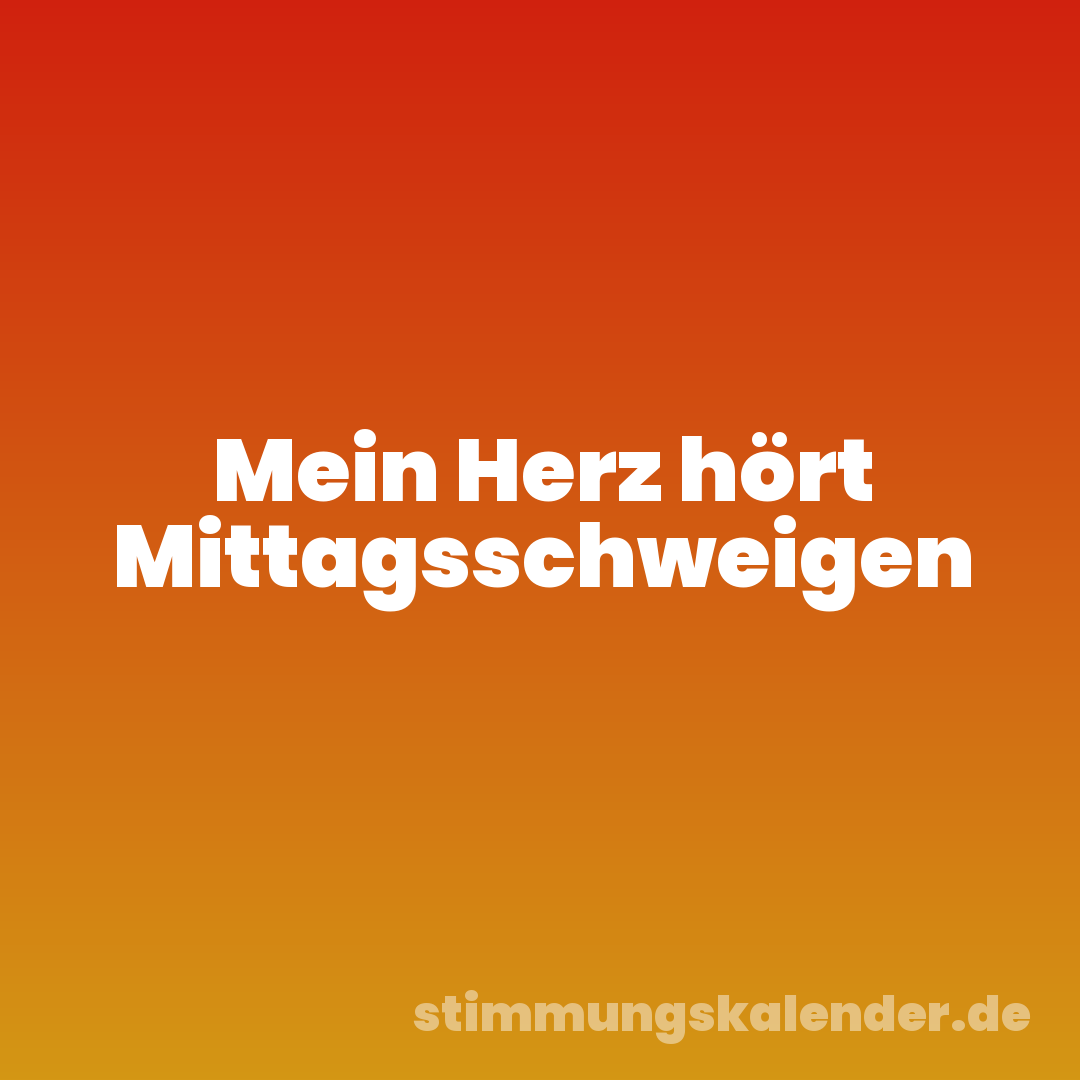 Mein Herz hört Mittagsschweigen
