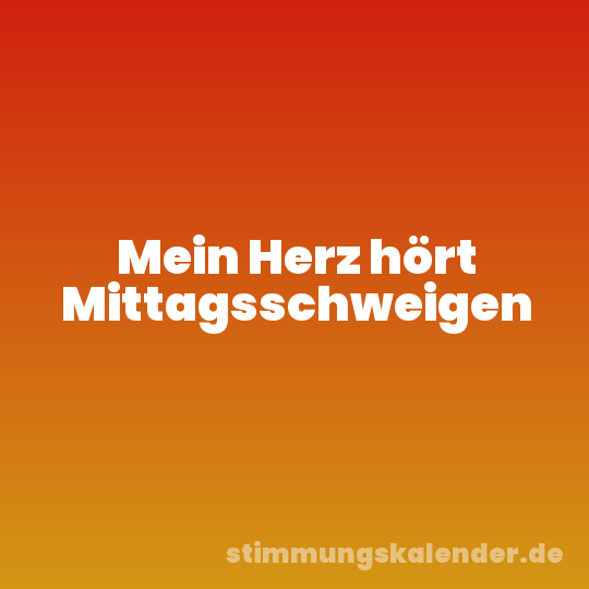 Mein Herz hört Mittagsschweigen