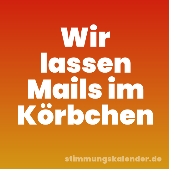 Wir lassen Mails im Körbchen