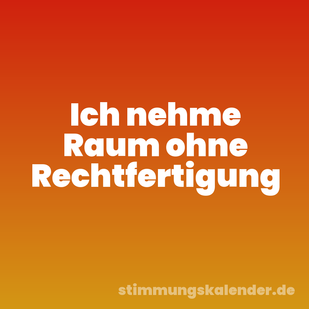 Ich nehme Raum ohne Rechtfertigung