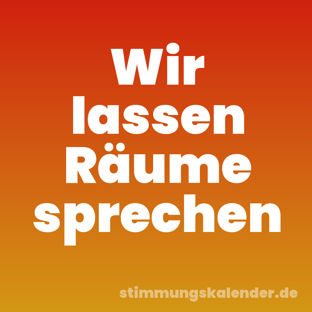 Wir lassen Räume sprechen