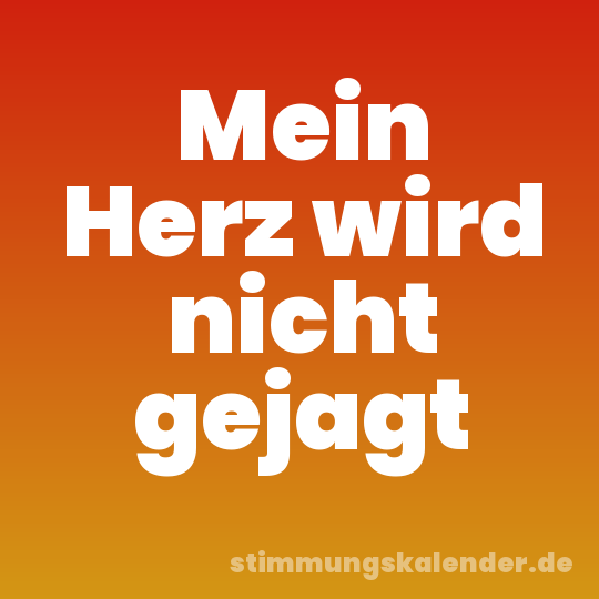 Mein Herz wird nicht gejagt