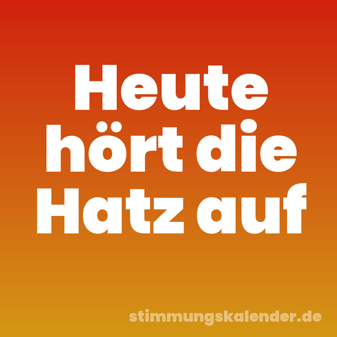 Heute hört die Hatz auf