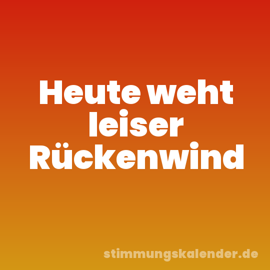 Heute weht leiser Rückenwind