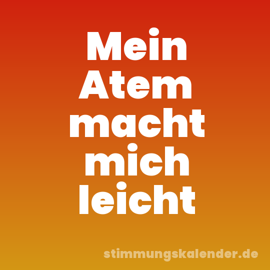 Mein Atem macht mich leicht