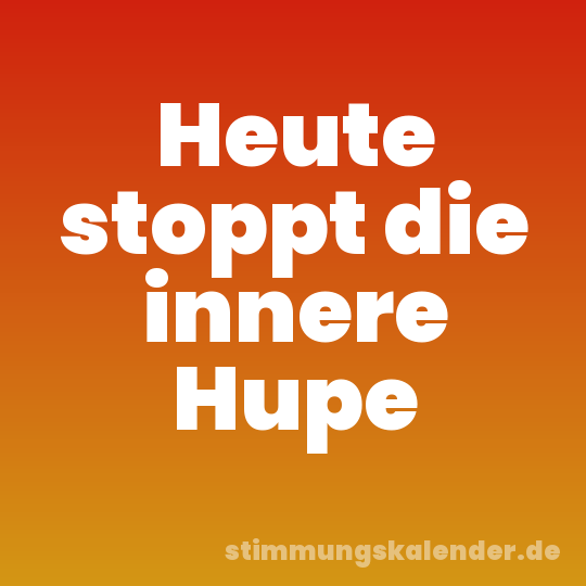 Heute stoppt die innere Hupe