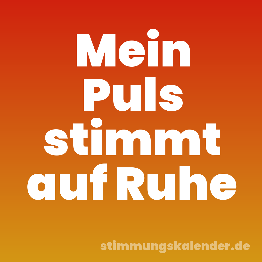 Mein Puls stimmt auf Ruhe