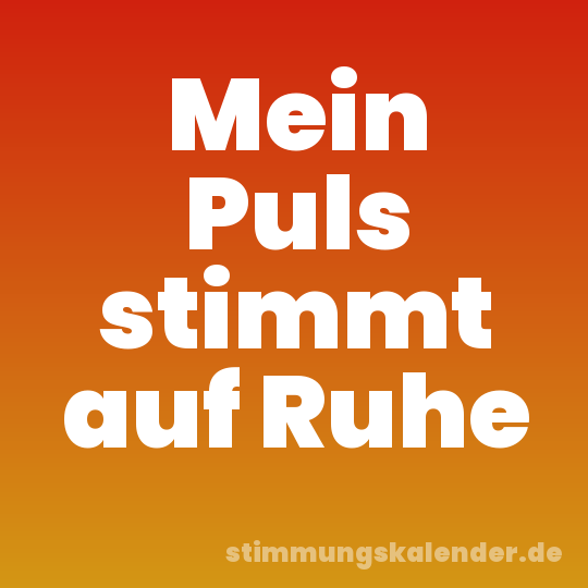 Mein Puls stimmt auf Ruhe
