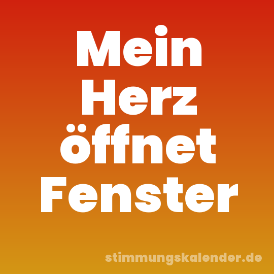 Mein Herz öffnet Fenster