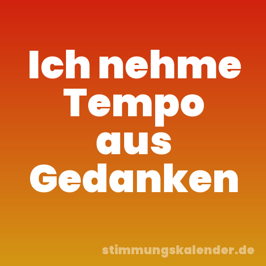 Ich nehme Tempo aus Gedanken