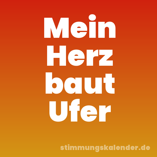 Mein Herz baut Ufer