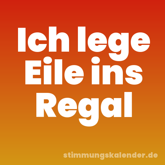 Ich lege Eile ins Regal