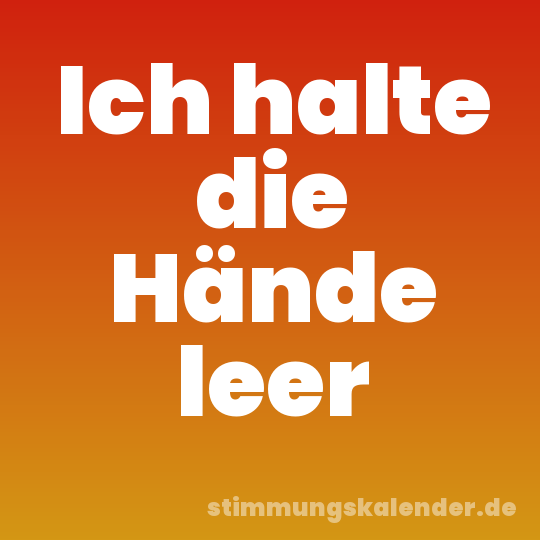Ich halte die Hände leer